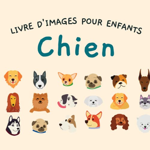 Livre d'images pour enfants - Chien: Découvrir les Chien en image - Enfants de 2 à 5 ans
