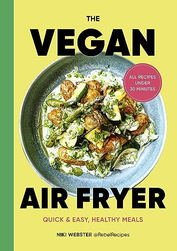 The Vegan Air Fryer: Quick & easy, healthy meals (English Edition)