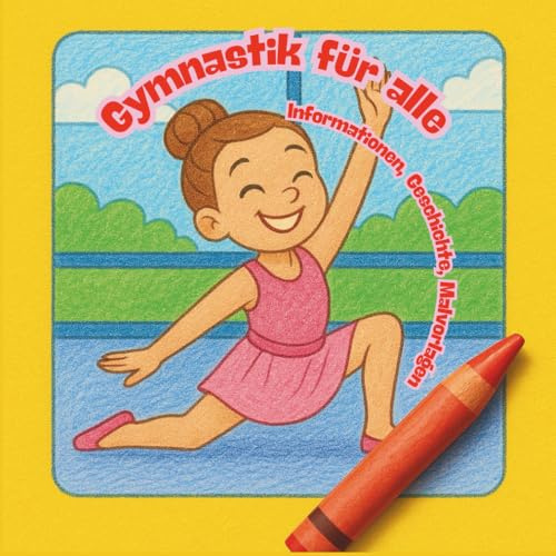 Gymnastik für alle: Informationen, Geschichte, Malvorlagen: Malvorlagen für Kinder von 4–12 Jahren