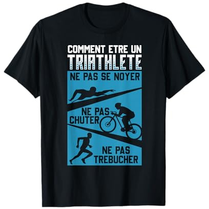 comment être un triathlète, triathlo, natation vélo course T-Shirt