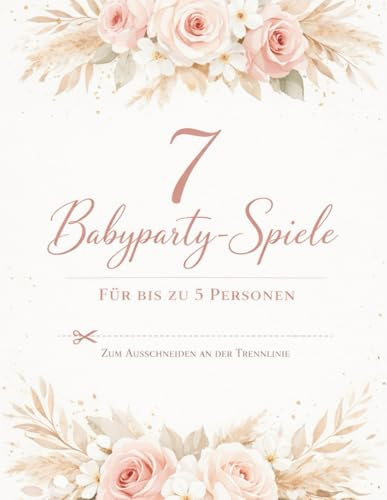 Babyparty Spiele – 7 Spiele Zum Ausschneiden für eine fröhliche Babyshower | Geschenkidee zur Babyparty für kleine Gruppen: Babyparty Spiele mit 7 ... Geschenkidee | 92 Seiten | 20,32 x 29,21 cm