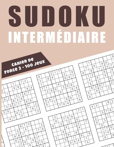 Cahier de Sudoku Intermédiaire Force 2 – 100 Jeux: Développement Cognitif grâce à des Grilles Stimulantes