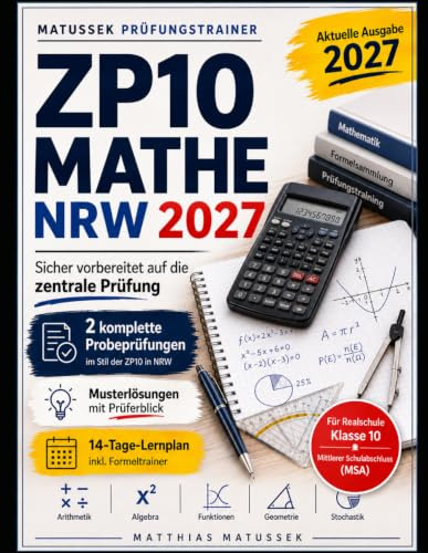 ZP10 Mathe NRW 2027: Der komplette Prüfungstrainer für Realschule und MSA mit 2 Probeprüfungen, ausführlichen Lösungen, Formeltrainer, allen Prüfungsthemen und 14-Tage-Lernplan