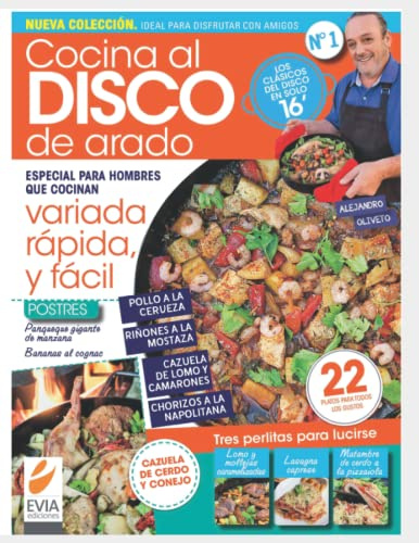 Cocina al disco de arado 1: Variada, rápida, y fácil: especial para hombres que cocinan (COCINA Y PASTELERIA - PARA EL DIA A DIA Y EVENTOS | COLECCION ESPECIAL EVIA EDICIONES)