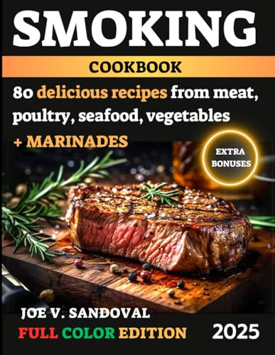 Smoking Meat Cookbook: Delicious, Mouth-Watering Recipes, Current Tips, and Secrets of Grilling and BBQ in Juicy Marinades From Classic to Exotic ... seafood: from grilling and frying to canning)