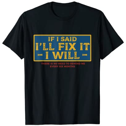 T-shirt humoristique « If I Said Ill Fix it I Will » T-Shirt