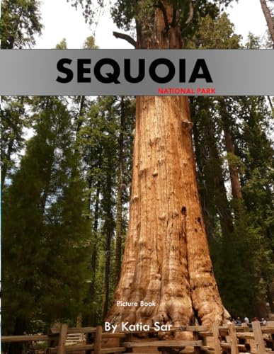 Sequoia National Park: A Perfect Coffee Table Picture Book - Travel and Nature Enthusiasts .