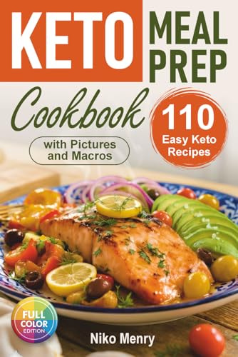 Keto Meal Prep Cookbook: 110 Easy Keto Recipes with Pictures and Macros