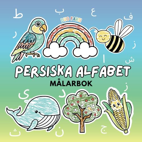 Persiska Alfabet Målarbok för Barn: Lär dig det Persiska Alfabetet (Tvåspråkiga Barnböcker Farsi–Svenska)