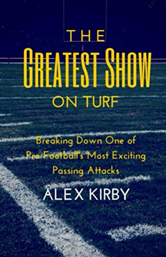 The Greatest Show on Turf: Breaking Down One of Pro Football's Most Exciting Passing Attacks (Unauthorized X's and O's Book 1)