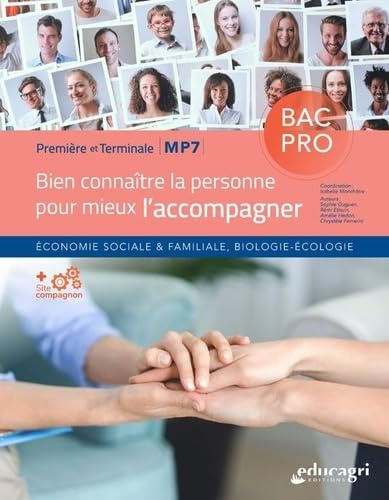 Bien connaitre la personne pour mieux l'accompagner 1re et Tle Bac Pro MP7: Economie sociale & familiale, biologie-écologie