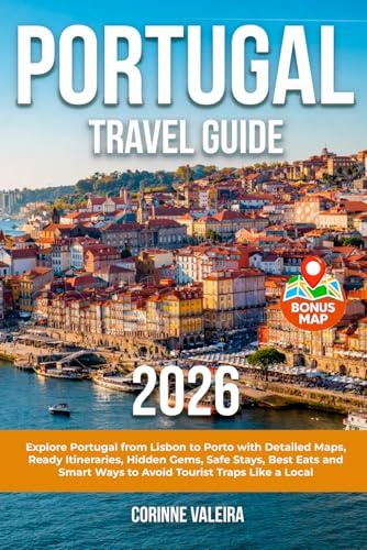 Portugal Travel Guide: calExplore Portugal from Lisbon to Porto with Detailed Maps, Ready Itineraries, Hidden Gems, Safe Stays, Best Eats and Smart Ways to Avoid Tourist Traps Like a Local