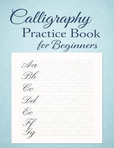 Calligraphy Practice Book for Beginners: Blank Calligraphy Practice Pages for Hand Lettering & Writing