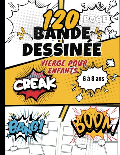 120 BANDE DESSINÉE VIERGE POUR ENFANTS 6 À 8 ANS: carnet avec 120 modèles de bandes dessinées vierges pour une épanouissement illimité, différents styles et modèles adaptés aux enfants