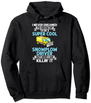Snow Plow Tractor Machine Truck Shovel Driver Snowplough Pullover Hoodie