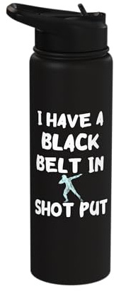 I Have A Black Belt In Shot Put Stainless Steel Insulated Water Bottle