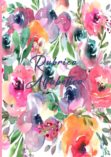 Rubrica Alfabetica: A4 Con 6 Pagine per ogni lettera - 156 Pagine - Copertina Floreale