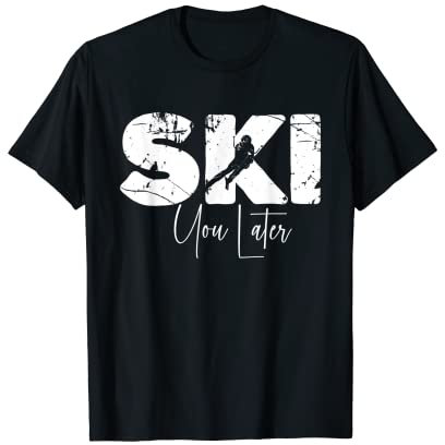 Ski You Later - I Love Skifahren Downhill Skifahrer Piste Après Ski T-Shirt