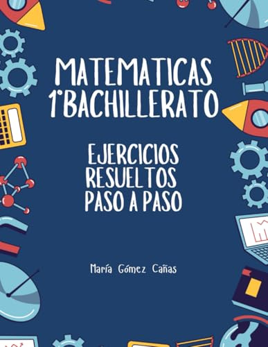 Matemáticas 1º Bachillerato: Ejercicios resueltos paso a paso