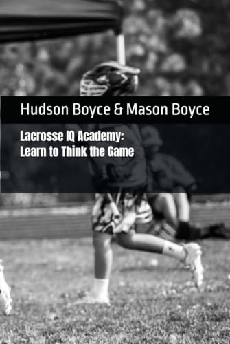Lacrosse IQ Academy: Learn to Think the Game