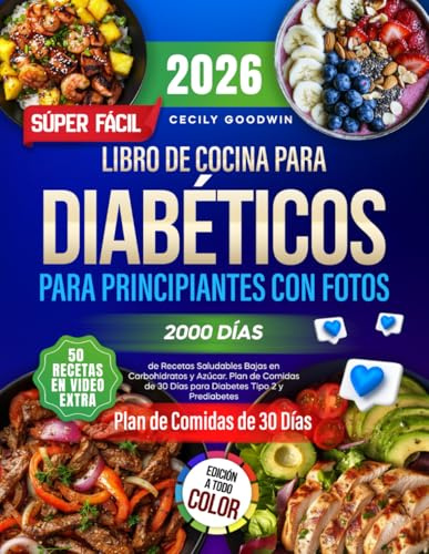 Libro de Cocina para Diabéticos Súper Fácil para Principiantes con Fotos: 2000 Días de Recetas Saludables Bajas en Carbohidratos y Azúcar.Plan de Comidas de 30 Días para Diabetes Tipo 2 y Prediabetes