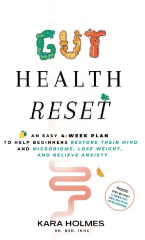 Gut Health Reset: An Easy 4-Week Plan to Help Beginners Restore Their Mind and Microbiome, Lose Weight, and Relieve Anxiety