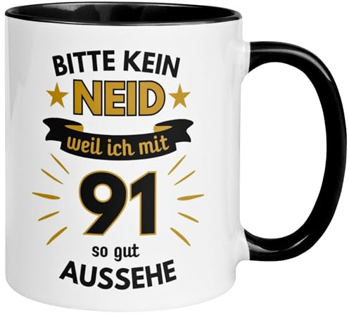 91 Geburtstag Mann Tasse | Bitte kein Neid weil ich mit 91 so gut aussehe