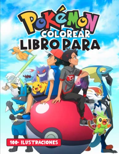 Pᴏkémᴏɴ Libro para Colorear: [Edición en español] Con más de 100 hermosas y únicas páginas para colorear para niños. Libro para colorear gigante para ... 4 a 8, 9 a 12 años, adolescentes y adultos.