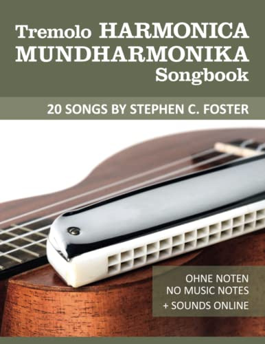 Tremolo Mundharmonika / Harmonica Songbook - 20 Songs by Stephen C. Foster: Ohne Noten - No Music Notes + Sounds online