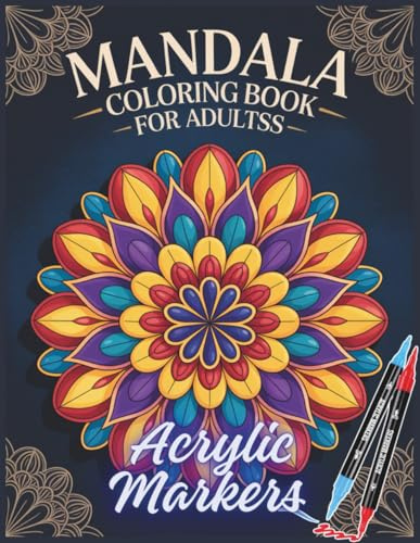 Acrylic Markers Mandala Coloring Book: 55+ Unique Mandala Designs for Adults | 8.5 x 11 Inch | Bold Line Art for Acrylic and Gel Pens | 113 Pages