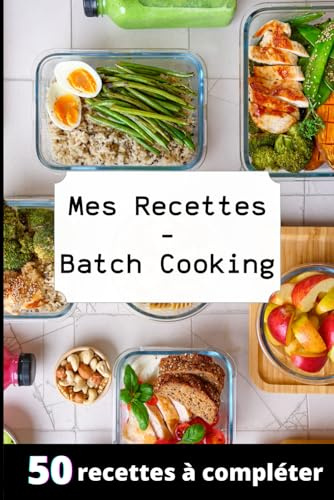 Mes Recettes Batch Cooking : Livre de Recettes Meal Prep : Pour 50 recettes | deux pages par recette ! cahier de recettes de cuisine à compléter | 6x9 pouces format A5