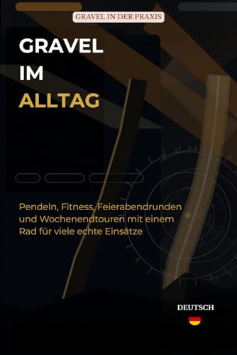 Gravel im Alltag: Pendeln, Fitness, Feierabendrunden und Wochenendtouren mit einem Rad für viele echte Einsätze