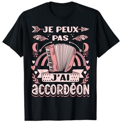 Je Peux Pas J'ai Accordéon Accordéoniste Accordeon T-Shirt
