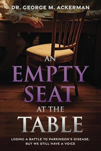 An Empty Seat at the Table: Losing a Battle to Parkinson’s Disease, but We Still Have a Voice