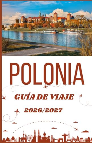 Polonia Guía de viaje 2026/2027: La guía completa para descubrir ciudades históricas, castillos, joyas ocultas y planificar viajes sin estrés.