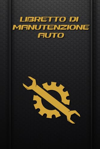 Libretto di Manutenzione Auto: Registro per Tenere Traccia di Tutte i Tagliandi, Riparazioni, Service dei tuoi Veicoli | 100 Schede con Comode Tabelle per tutte le Marche di Macchine