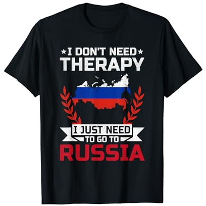 I Don't Need Therapy I Just Need To Go To Russia T-Shirt