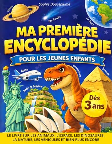 Ma Première Encyclopédie pour les Enfants: Pour les jeunes curieux de 3 à 6 ans, afin de découvrir les animaux l’espace les dinosaures les véhicules ... répondre à toutes les questions (PS MS GS CP)