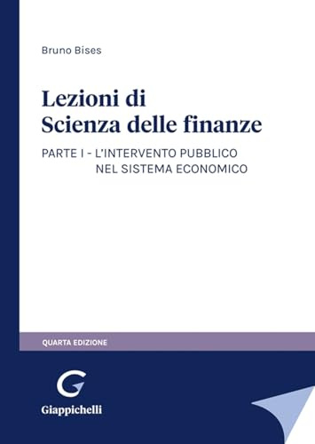 Lezioni di scienza delle finanze. L'intervento pubblico nel sistema economico (Vol. 1)