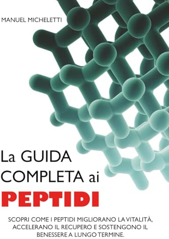 La Guida Completa ai Peptidi: Scopri Come i Peptidi Migliorano la Vitalità, Accelerano il Recupero e Sostengono il Benessere a Lungo Termine