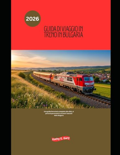 Guida di viaggio in treno in Bulgaria 2026: Una guida ferroviaria completa alle città, ai percorsi panoramici e ai tesori nascosti della Bulgaria