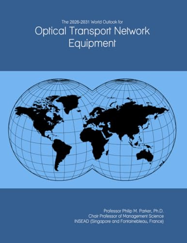 The 2026-2031 World Outlook for Optical Transport Network Equipment