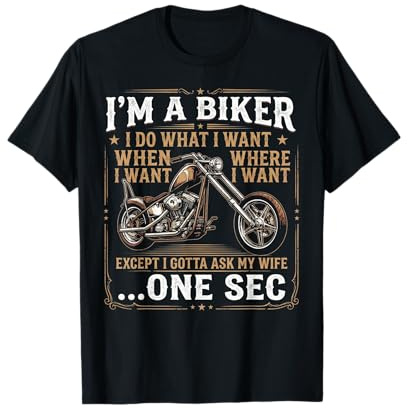 Im A Biker I Do What I Want Fun Motorcycle Motorbike Lover T-Shirt