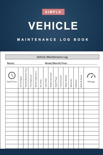 Vehicle Maintenance Log Book: Simple Car Maintenance Log Book Used To Record Cars Repairs and Maintenance - 110 Pages (6 x 9 Inches)