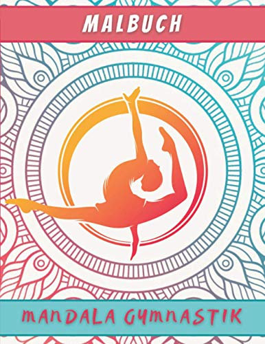Malbuch Mandala Gymnastik: Buch Frauengymnastik | Mandala Malbuch Mädchen ab 12 Jahre | Färbung Von Zeichnungen Für Sport Mädchen | Buch Für Kinder, Jugendliche, Frauen.