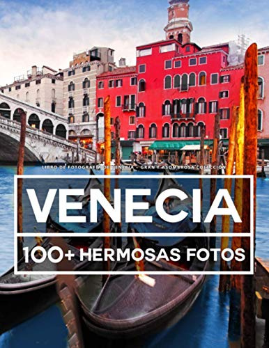 Libro De Fotografía De Venecia - Gran y Asombrosa Colección: 100 Hermosas Fotos En Este Fantástico Libro De Fotos De Venecia - Para Niños y Adultos