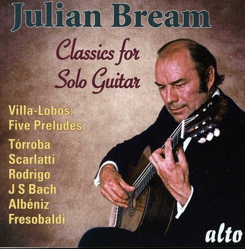 Classiques pour Guitare Seule : Julian Bream Joue Villa-Lobos, Rodrigo, Frescobaldi, Bach.
