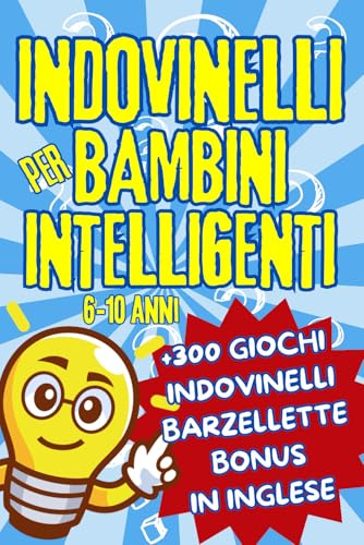 INDOVINELLI PER BAMBINI INTELLIGENTI: + 300 Rompicapi, tra Indovinelli, Barzellette, Labirinti, Trova le Differenze, Giochi di Logica e Attività da ... e in gruppo. Per bambini tra i 6 e i 10 anni.