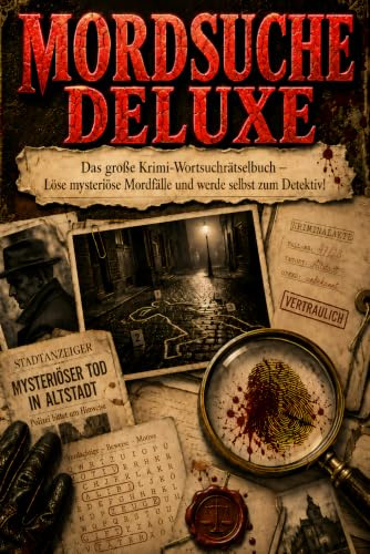 Mordsuche Deluxe: Das große Krimi-Wortsuchrätselbuch - Löse mysteriöse Mordfälle und werde selbst zum Detektiv! - Das perfekte Geschenk für True-Crime-Fans, Hobby-Ermittler und Rätselliebhaber