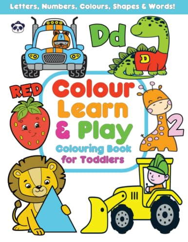 Colouring Book for Toddlers: 100 pages of Fun Learning - Letters, numbers, colours, shapes & words! (Colour Learn & Play with Pirate Panda Colouring Books)